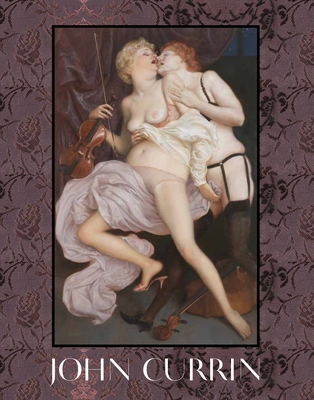 John Currin: New Paintings - Tower, Wells, and Cook, Angus (Contributions by)