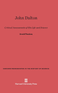 John Dalton: Critical Assessments of His Life and Science