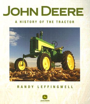 John Deere: A History of the Tractor - Leffingwell, Randy