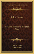 John Deere: He Gave the World the Steel Plow