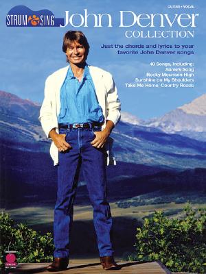 John Denver Collection: Strum & Sing: Just the Chords and Lyrics to Your Favorite John Denver Songs - Denver, John