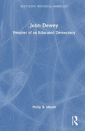 John Dewey: Prophet of an Educated Democracy