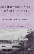 John Dewey, Robert Pirsig, and the Art of Living: Revisioning Aesthetic Education
