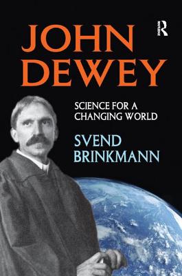 John Dewey: Science for a Changing World - Brinkmann, Svend