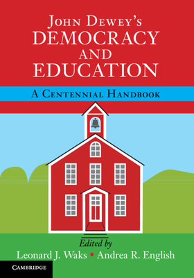 John Dewey's Democracy and Education - Waks, Leonard J (Editor), and English, Andrea R (Editor)