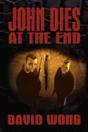 John Dies at the End - Wong, David, and Snell, D L (Editor)