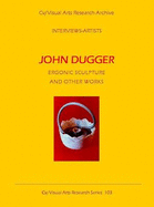 John Dugger: Ergonic Sculpture and Other Works - James, N. P.