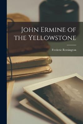 John Ermine of the Yellowstone - Remington, Frederic