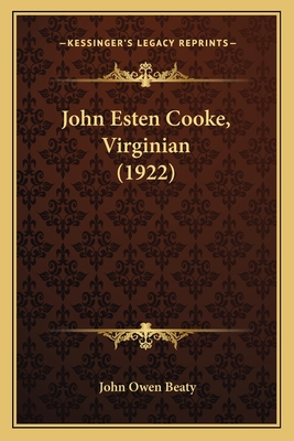 John Esten Cooke, Virginian (1922) - Beaty, John Owen