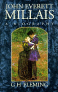 John Everett Millais: A Biography - Fleming, Gordon H