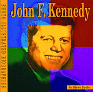 John F. Kennedy: A Photo-Illustrated Biography