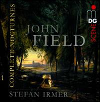 John Field:  Complete Nocturnes, Vol. 1 - Stefan Irmer (piano)
