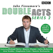 John Finnemore's Double Acts: Series 2: 6 Full-Cast Radio Dramas