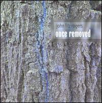 John Fitz Rogers: Once Removed - Cameron Britt (marimba); Joseph Eller (clarinet); Lynn Kompss (piano); Marina Lomazov (piano); Robert Jesselson (cello);...