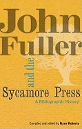John Fuller & the Sycamore Press: A Bibliographic History