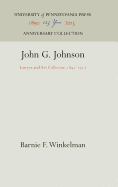 John G. Johnson: Lawyer and Art Collector, 1841-1917