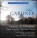 John Gardner: Cantata for Christmas; Organ Concerto; Christmas Carols