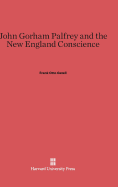 John Gorham Palfrey and the New England Conscience - Gatell, Frank Otto