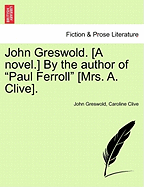 John Greswold. [A Novel.] by the Author of Paul Ferroll [Mrs. A. Clive]. Vol. II. - Greswold, John, and Clive, Caroline