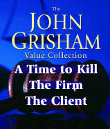 John Grisham Value Collection: A Time to Kill, the Firm, the Client