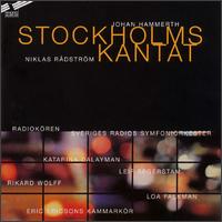 John Hammerth: Stockholms Kantat - Eric Ericson Chamber Choir (choir, chorus); Swedish Radio Choir (choir, chorus); Radio Symphony Orchestra;...