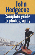 John Hedgecoe's complete guide to photography. - Hedgecoe, John