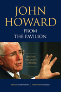 John Howard from the Pavilion: Shaping the Ascent to Power