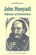 John Hunyadi: Defender of Christendom