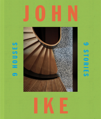John Ike: 9 Houses/9 Stories - Ike, John, and Owens, Mitchell