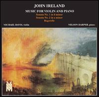 John Ireland: Music for Violin and Piano - Michael Davis (violin); Nelson Harper (piano)