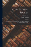 John Jasper's Secret: Being a Narative of Certain Events Following and Explaining "The Mystery of Edwin Drood."