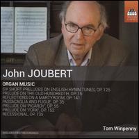 John Joubert: Organ Music - Tom Winpenny (organ)