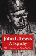 John L. Lewis: A Biography