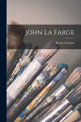 John La Farge - Cortissoz, Royal