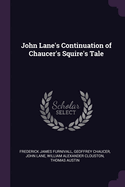 John Lane's Continuation of Chaucer's Squire's Tale