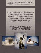 John Lapine Et Al., Petitioners, V. National Labor Relations Board. U.S. Supreme Court Transcript of Record with Supporting Pleadings