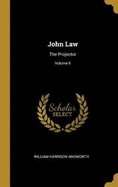 John Law: The Projector; Volume II