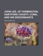 John Lee, of Farmington, Hartford County, Conn., and His Descendants - Lee, Sarah Marsh