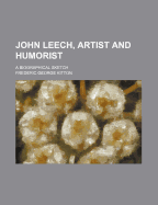 John Leech, Artist and Humorist: A Biographical Sketch