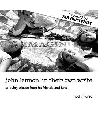 john lennon: in their own write: a loving tribute from his friends and fans - Bernstein, Sid (Introduction by), and Furedi, Judith S