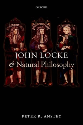 John Locke and Natural Philosophy - Anstey, Peter R.