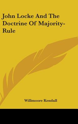 John Locke And The Doctrine Of Majority-Rule - Kendall, Willmoore