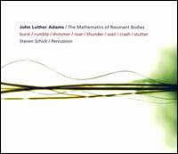 John Luther Adams: The Mathematics of Resonant Bodies - Steven Schick (percussion)