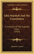 John Marshall and the Constitution: A Chronicle of the Supreme Court (1919)