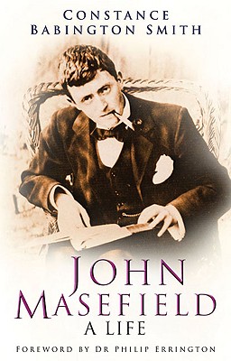 John Masefield: A Life - Babington Smith, Constance