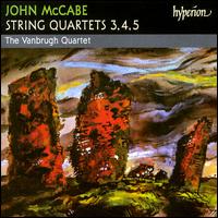 John McCabe: String Quartets Nos. 3, 4 & 5 - Vanbrugh Quartet