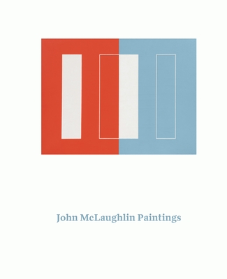 John McLaughlin Paintings: Total Abstraction - Barron, Stephanie (Editor), and Bergman, Lauren (Contributions by), and Berlant, Tony (Contributions by)