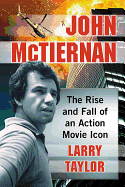 John McTiernan: The Rise and Fall of an Action Movie Icon