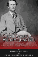 John Mosby and William Quantrill: The Lives and Legacies of the Confederacy's Most Notorious Partisans