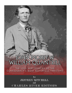 John Mosby and William Quantrill: The Lives and Legacies of the Confederacy's Most Notorious Partisans